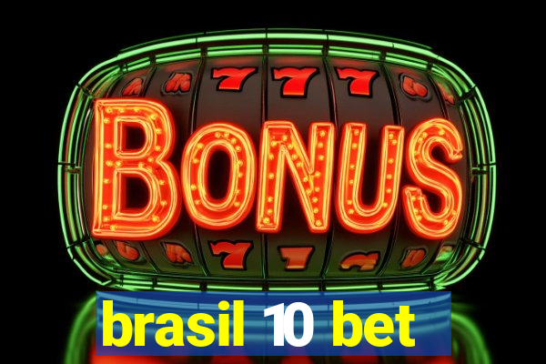 brasil 10 bet